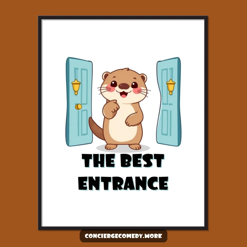 Funny Otter Grand Entrance Poster: Smiling Art Print, a Whimsical Funny Gift